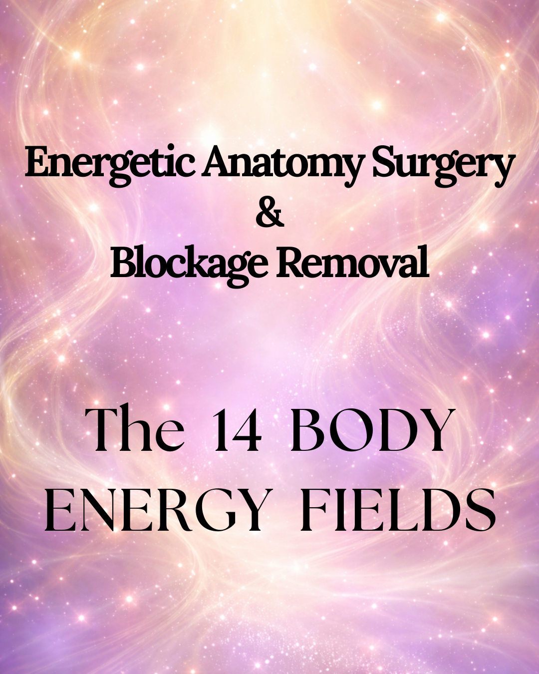 Energetic Blockage Removal: 14 Body Energy Fields of Consciousness