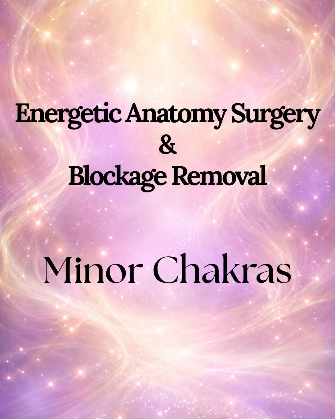 Energetic Blockage Removal: Minor Chakras