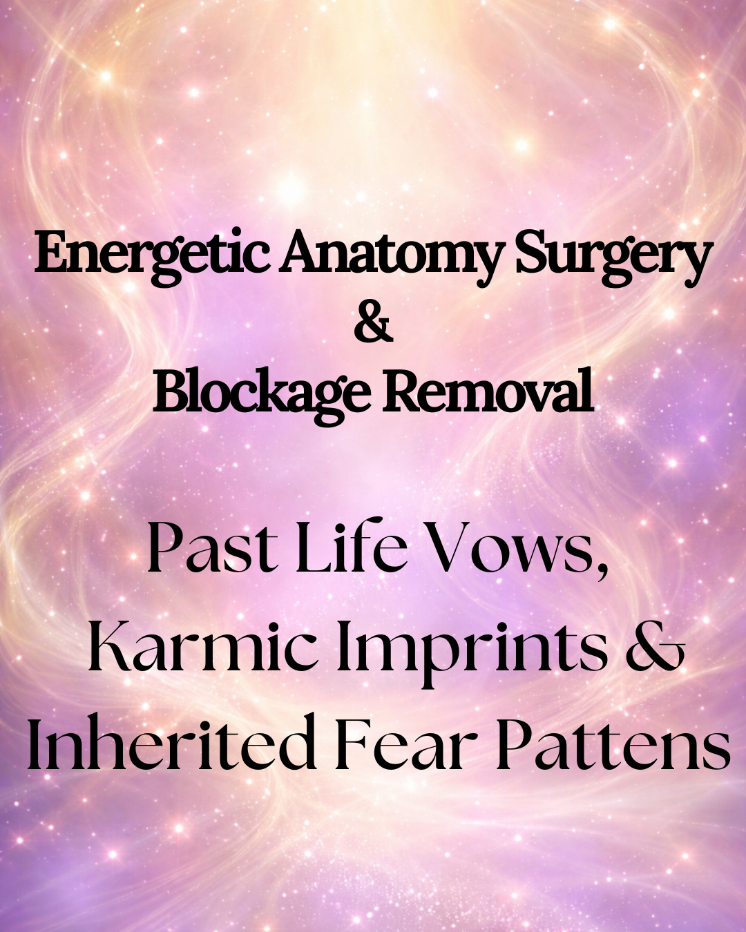 Energetic Blockage Removal: Past Life Vows, Karmic Imprints & Inherited Patterns